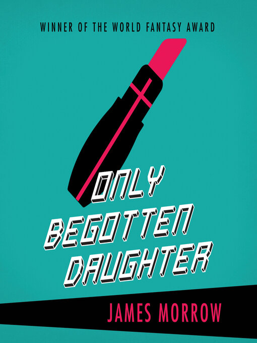 Title details for Only Begotten Daughter by James Morrow - Available